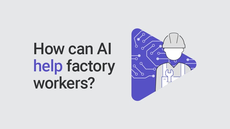 A graphic of a play button with a worker wearing PPE in front of it. The text reads, "How can AI help factory workers?"